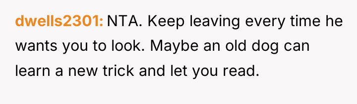dwells2301 NTA. Keep leaving every time he wants you to...