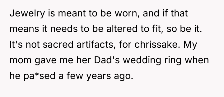 Jewelry is meant to be worn, and if that means...