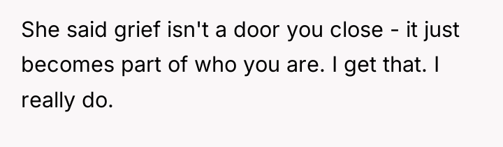 She said grief isn't a door you close - it...