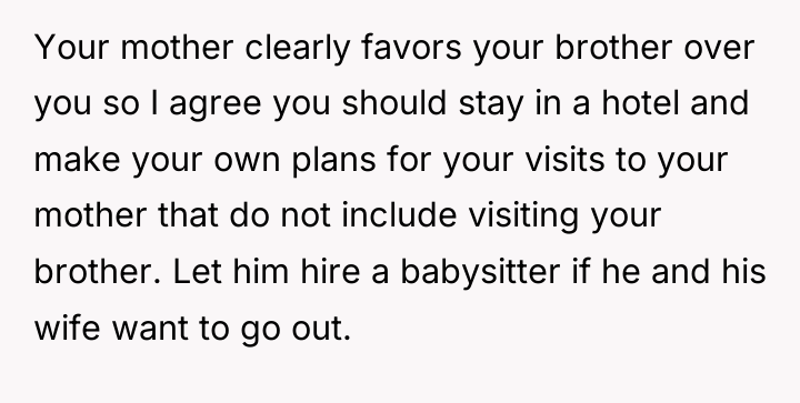 Your mother clearly favors your brother over you so I...