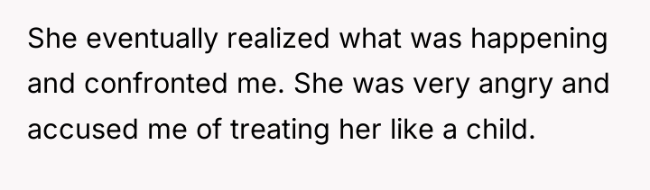 She eventually realized what was happening and confronted me. She...