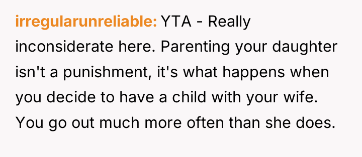 irregularunreliable YTA - Really inconsiderate here. Parenting your daughter isn't...