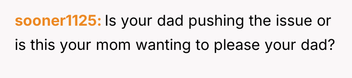 sooner1125 Is your dad pushing the issue or is this...