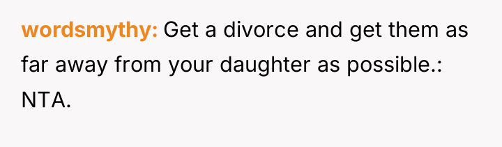 wordsmythy Get a divorce and get them as far away...