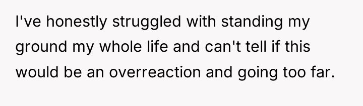 I've honestly struggled with standing my ground my whole life...