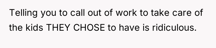 Telling you to call out of work to take care...