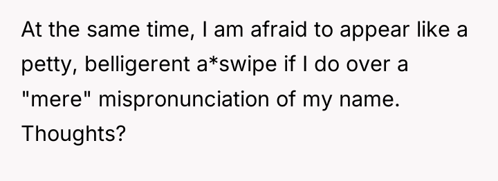 At the same time, I am afraid to appear like...
