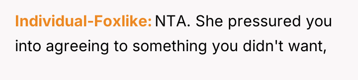 Individual-Foxlike NTA. She pressured you into agreeing to something you...