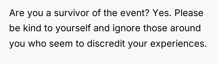 Are you a survivor of the event? Yes. Please be...