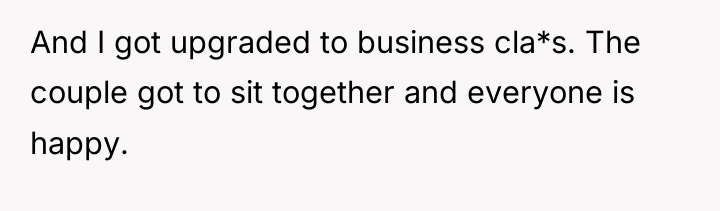 And I got upgraded to business cla*s. The couple got...