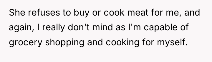 She refuses to buy or cook meat for me, and...