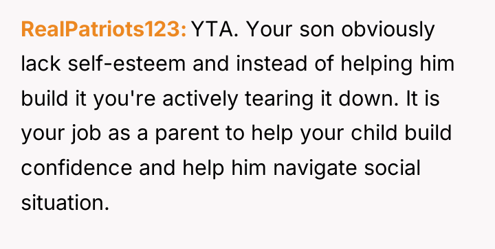 RealPatriots123 YTA. Your son obviously lack self-esteem and instead of...