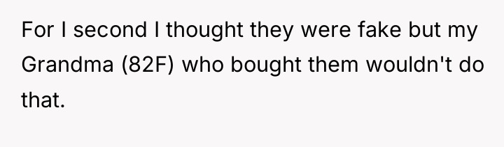 For I second I thought they were fake but my...