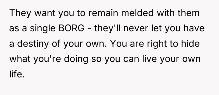 They want you to remain melded with them as a...