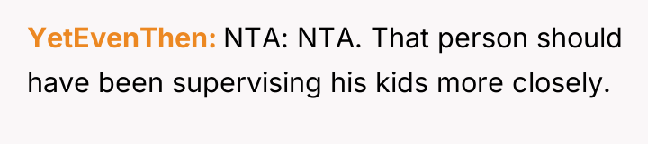 YetEvenThen NTA: NTA. That person should have been supervising his...