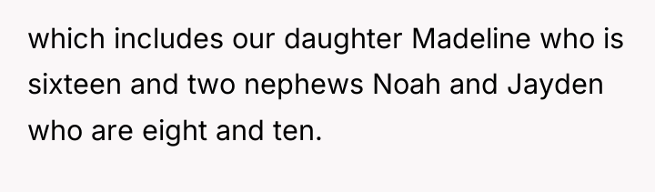 which includes our daughter Madeline who is sixteen and two...