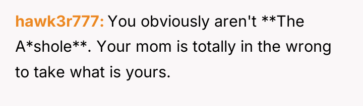 hawk3r777 You obviously aren't **The A*shole**. Your mom is totally...