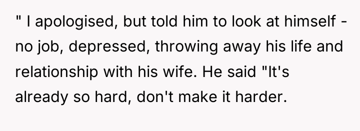 " I apologised, but told him to look at himself...