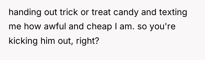 handing out trick or treat candy and texting me how...