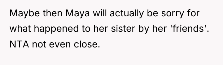 Maybe then Maya will actually be sorry for what happened...