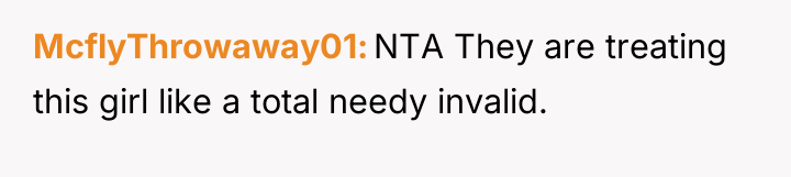 McflyThrowaway01 NTA They are treating this girl like a total...