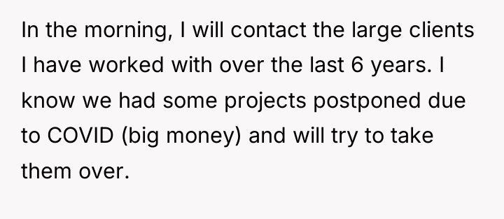 In the morning, I will contact the large clients I...