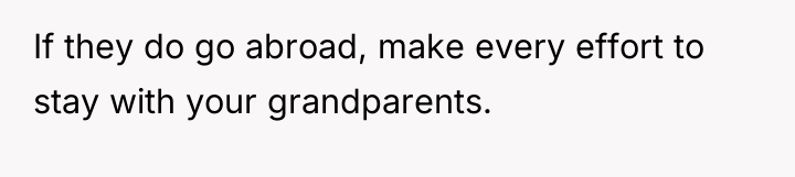 If they do go abroad, make every effort to stay...