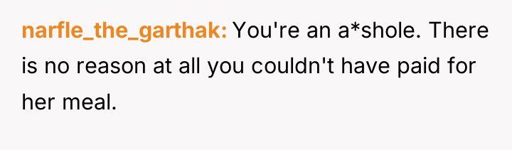 narfle_the_garthak You're an a*shole. There is no reason at all...
