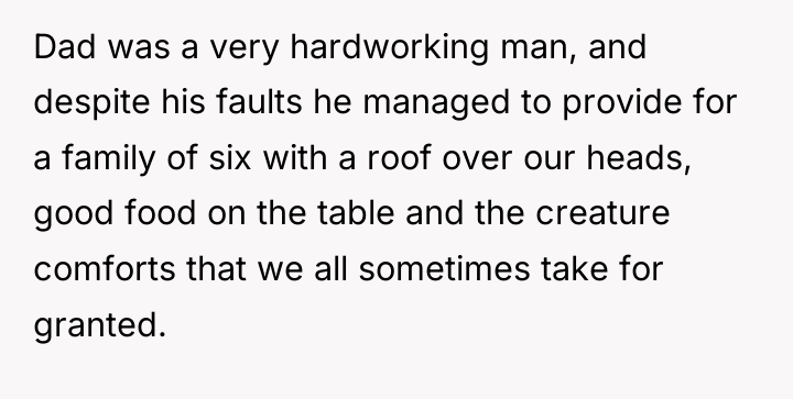 Dad was a very hardworking man, and despite his faults...