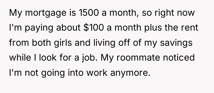 My mortgage is 1500 a month, so right now I'm...