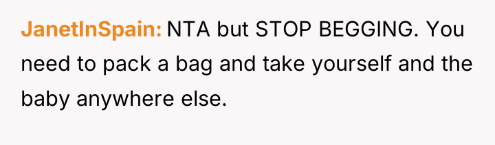 JanetInSpain NTA but STOP BEGGING. You need to pack a...