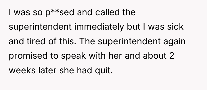 I was so p**sed and called the superintendent immediately but...