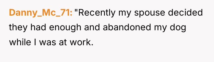 Danny_Mc_71 "Recently my spouse decided they had enough and abandoned...