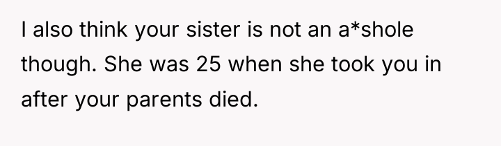 I also think your sister is not an a*shole though....
