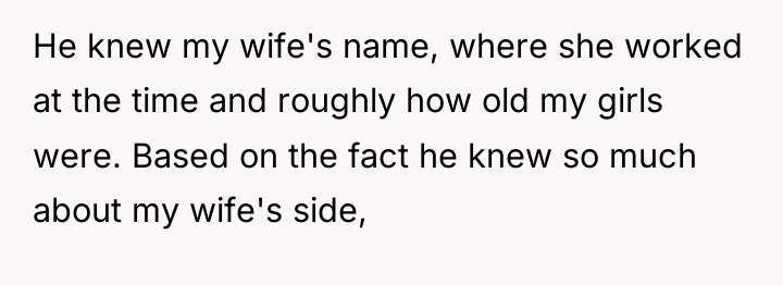 He knew my wife's name, where she worked at the...