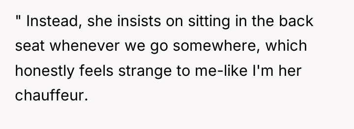 " Instead, she insists on sitting in the back seat...