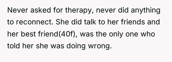 Never asked for therapy, never did anything to reconnect. She...