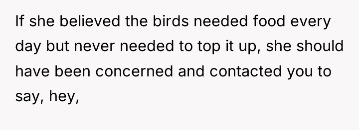If she believed the birds needed food every day but...