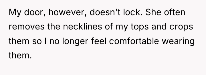 My door, however, doesn't lock. She often removes the necklines...