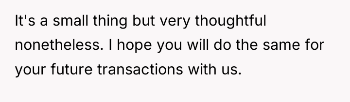 It's a small thing but very thoughtful nonetheless. I hope...