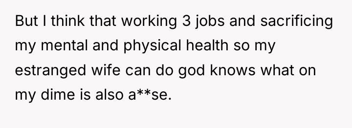 But I think that working 3 jobs and sacrificing my...