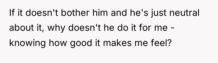 If it doesn't bother him and he's just neutral about...