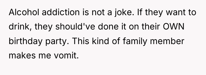 Alcohol addiction is not a joke. If they want to...