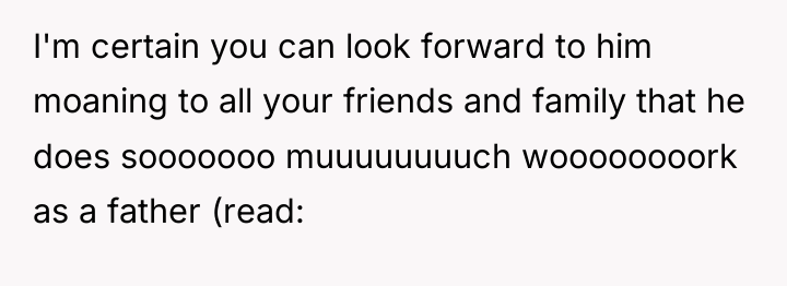 I'm certain you can look forward to him moaning to...