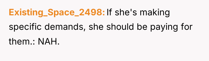 Existing_Space_2498 If she's making specific demands, she should be paying...