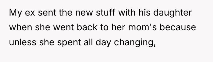 My ex sent the new stuff with his daughter when...