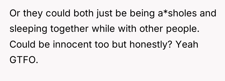 Or they could both just be being a*sholes and sleeping...