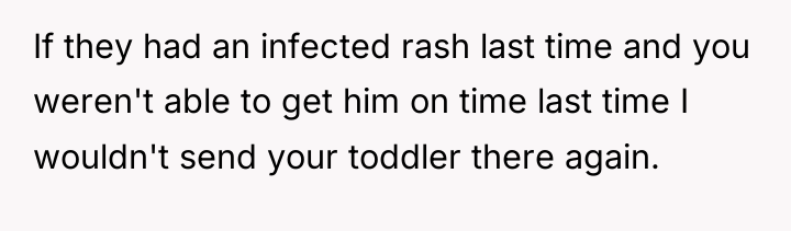 If they had an infected rash last time and you...
