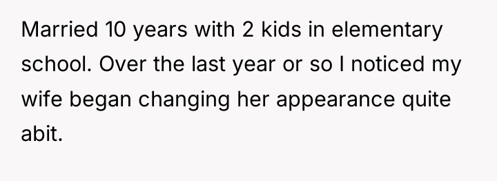 Married 10 years with 2 kids in elementary school. Over...