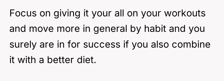 Focus on giving it your all on your workouts and...